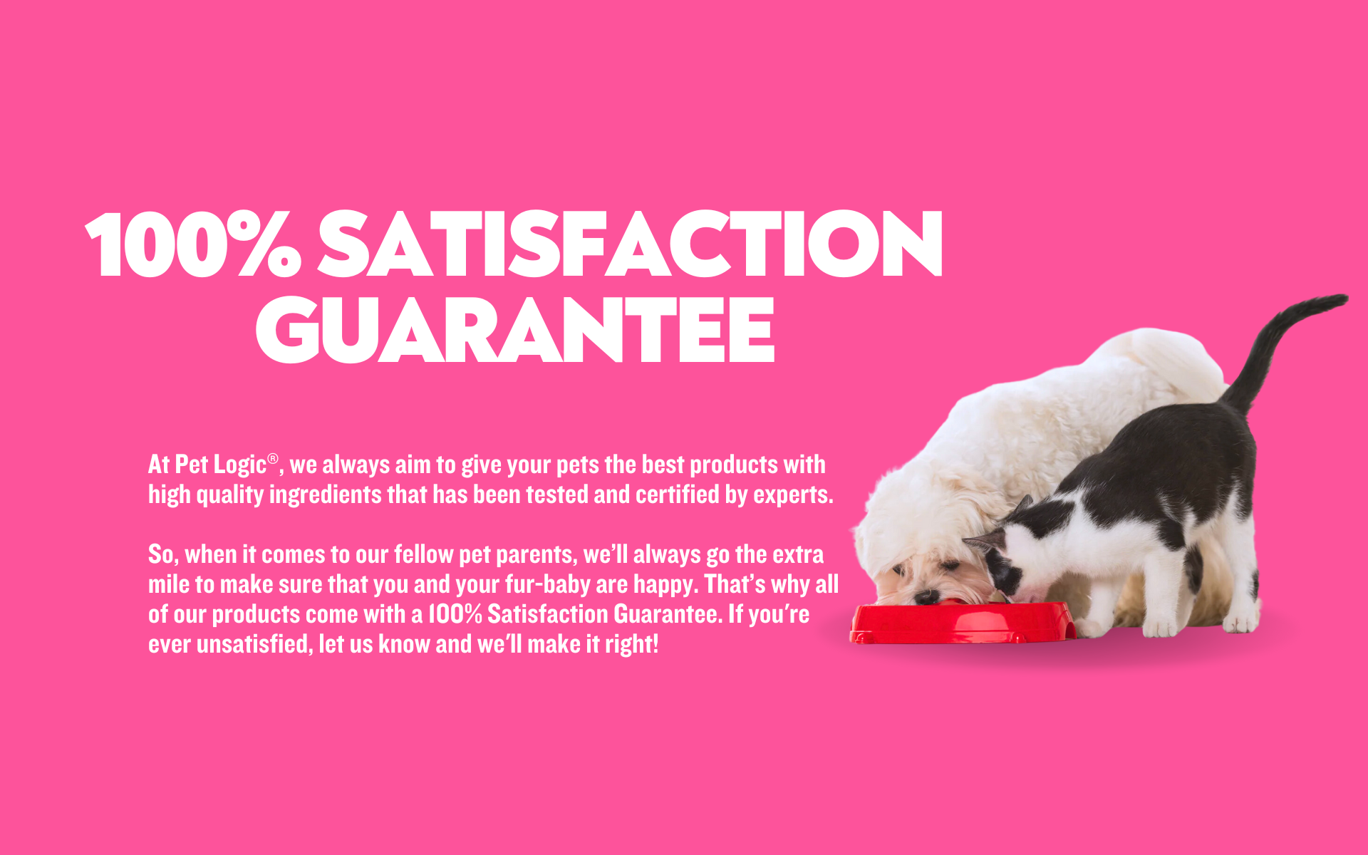 100% SATISFACTION GUARANTEE